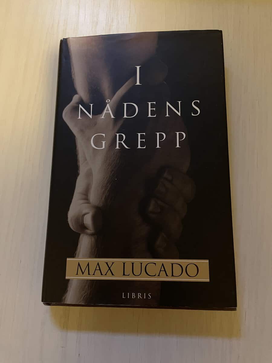 Max Lucado : I nådens grepp