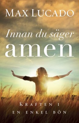 Max Lucado : Innan du säger amen