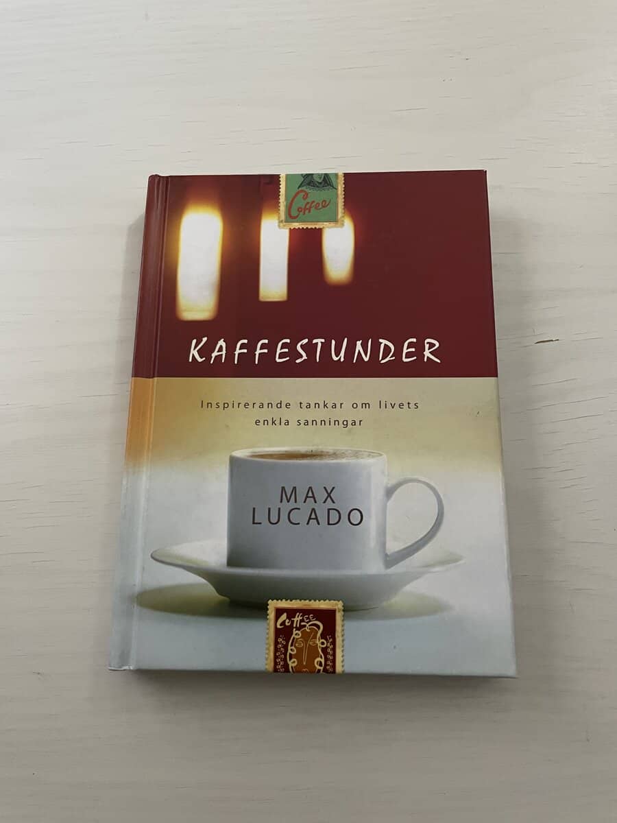 Max Lucado : Kaffestunder inspirerande tankar om livets enkla sanningar