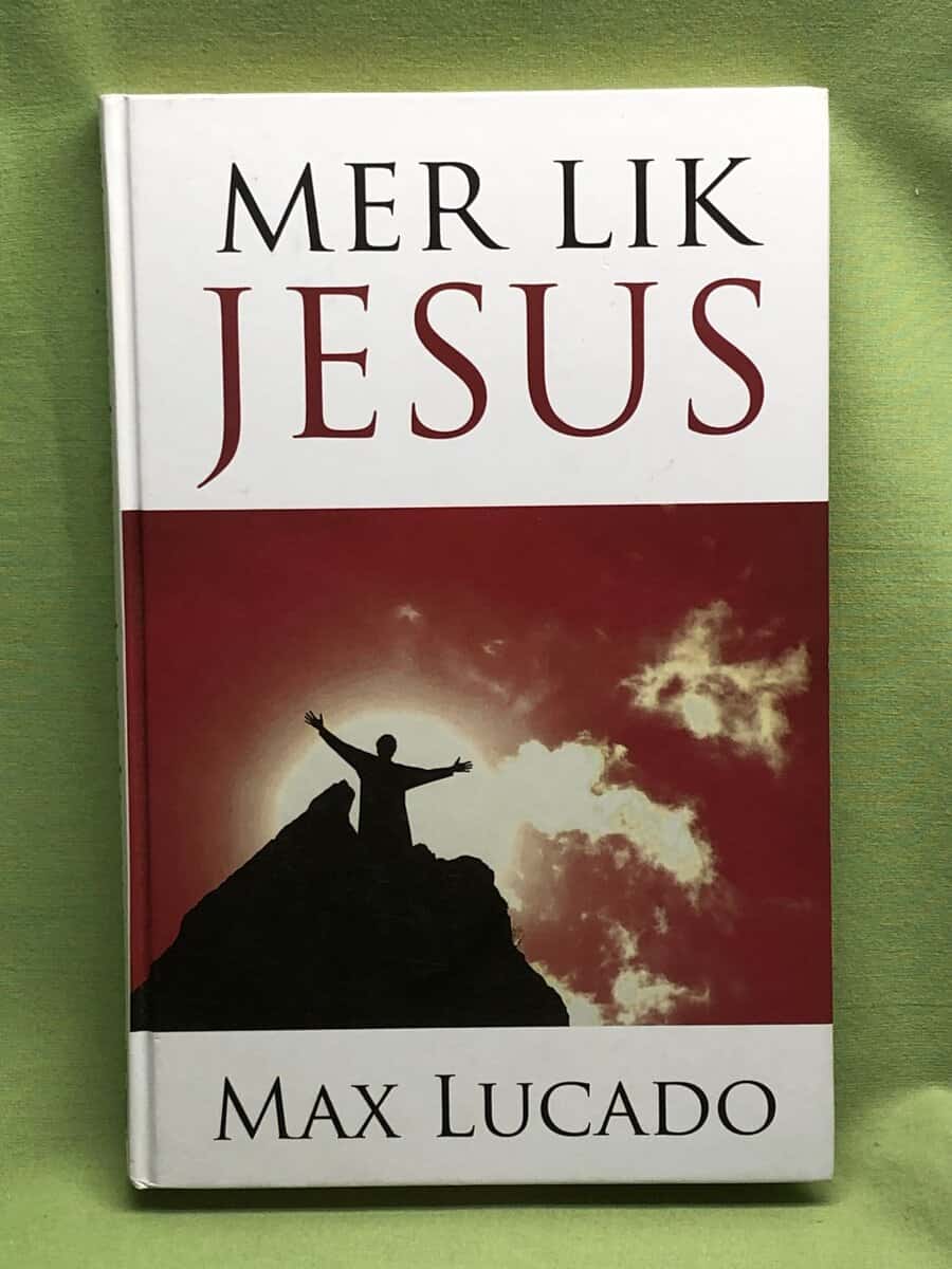 Max Lucado : Mer lik Jesus