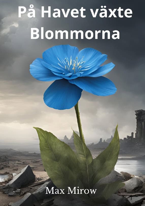 Max Mirow : På havet växte blommorna