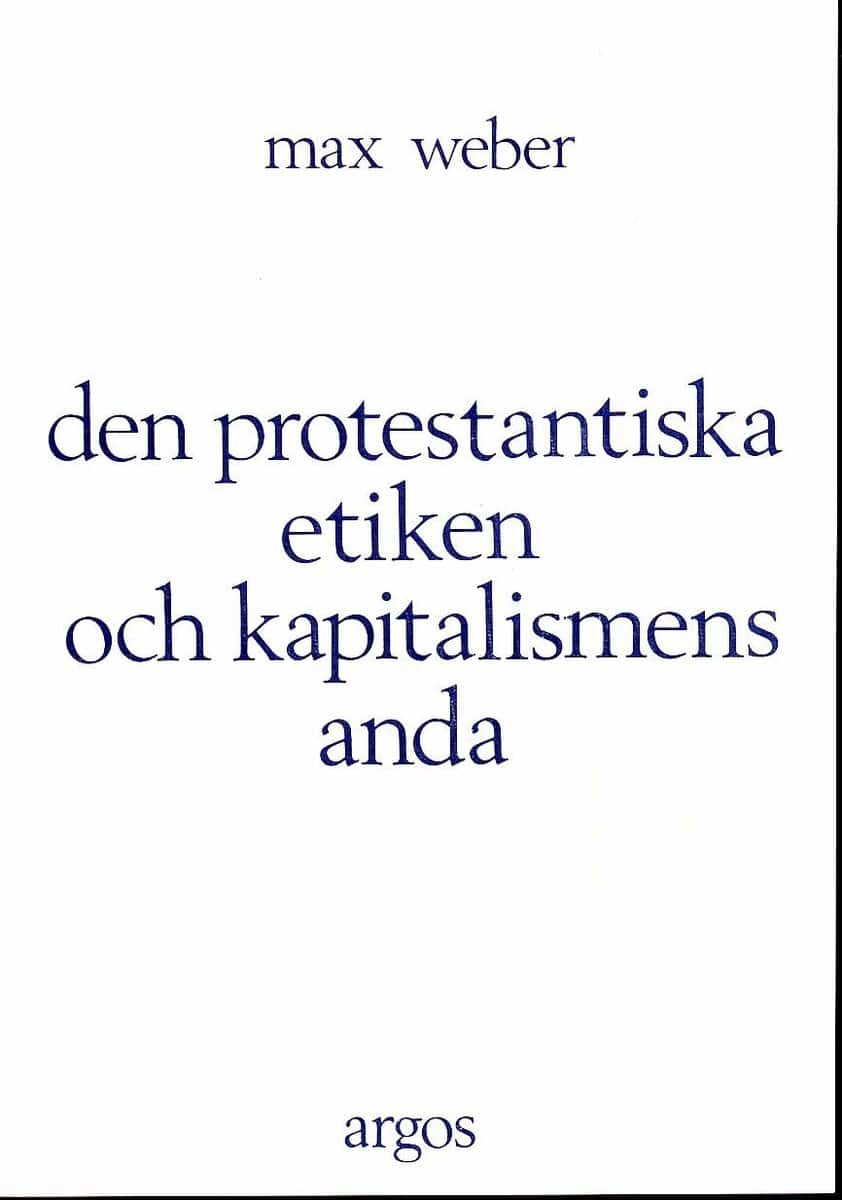 Max Weber : Den protestantiska etiken och kapitalismens anda