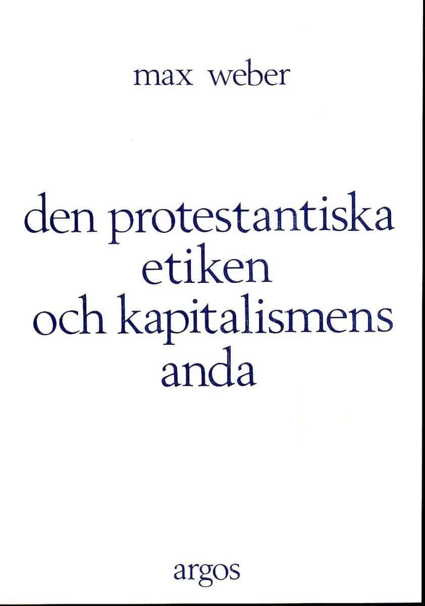 Max Weber : Den protestantiska etiken och kapitalismens anda