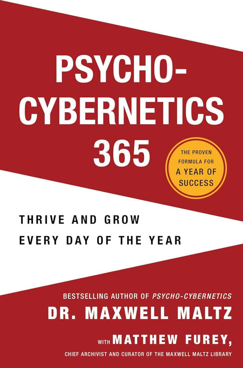 Maxwell Maltz MD FICS : Psycho-Cybernetics 365
