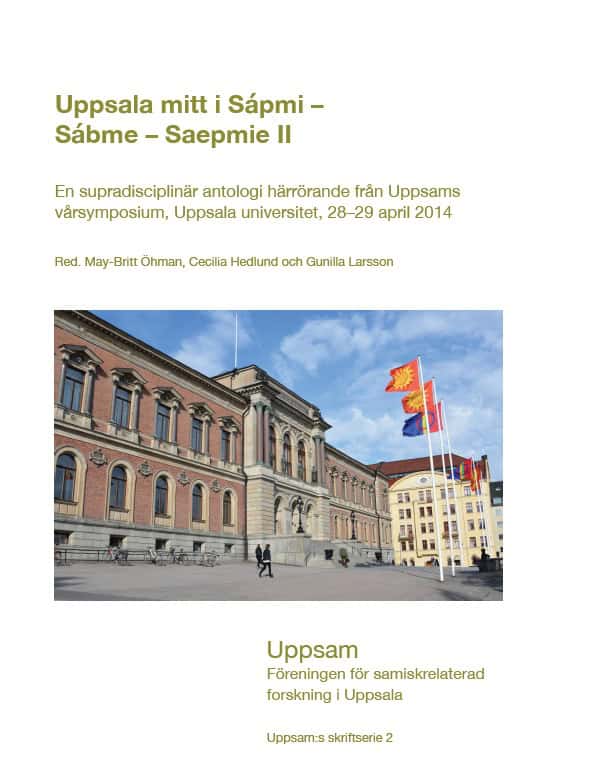 Öhman, May-Britt ; Hedlund, Cecilia ; Larsson, Gunilla [red.] : Uppsala mitt i Sápmi, Sábme, Saepmie D. 2