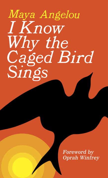 Maya Angelou : I know why the caged bird sings