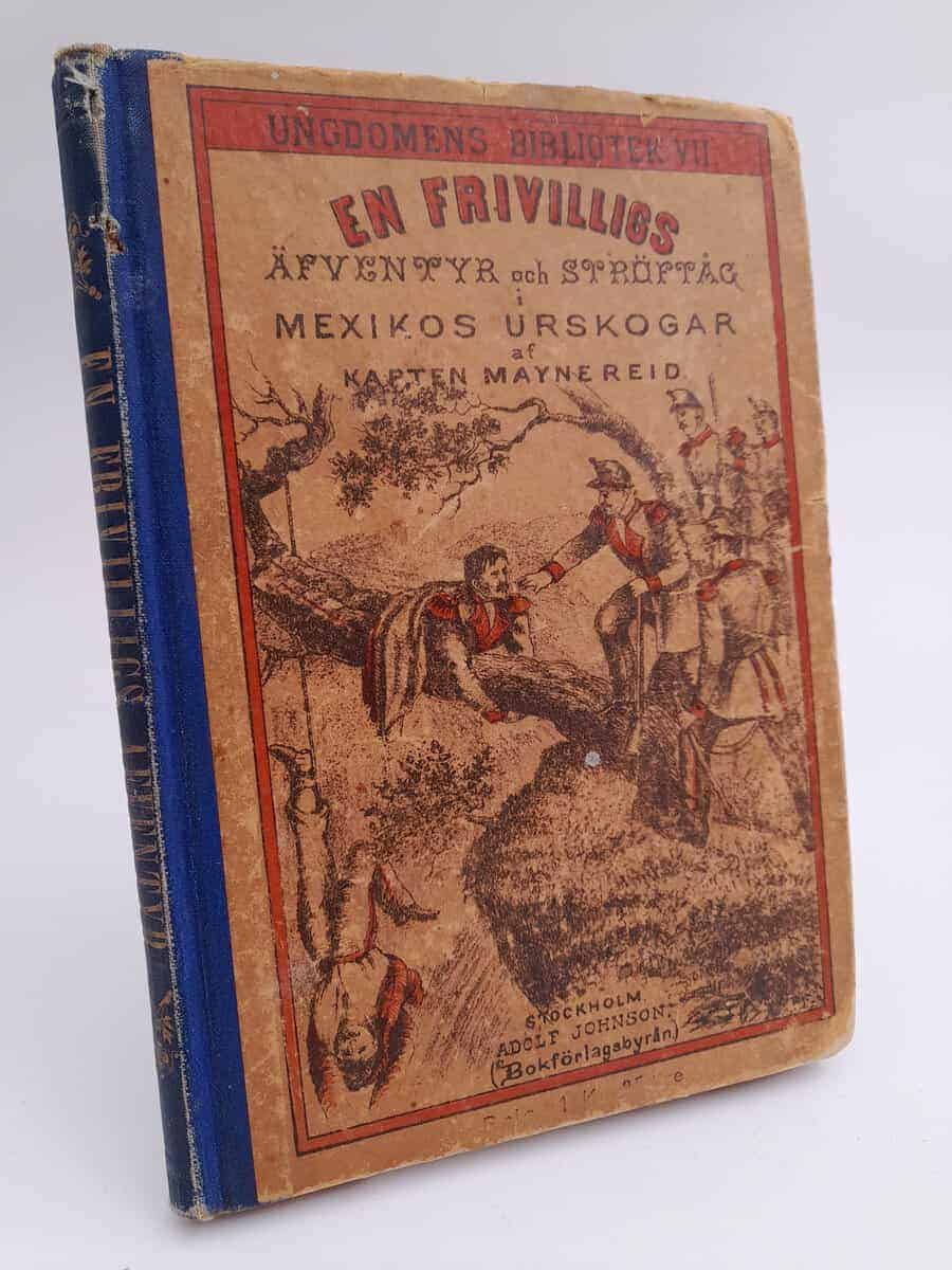 Mayne Reid : En frivilligs äventyr och ströftåg i Mexikos urskogar