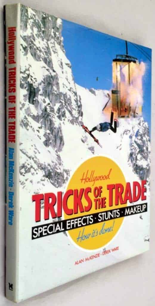 McKenzie, Alan ; Derek Ware : Hollywood tricks of the trade - Special effects, Stunts, Makeup - How it's done!