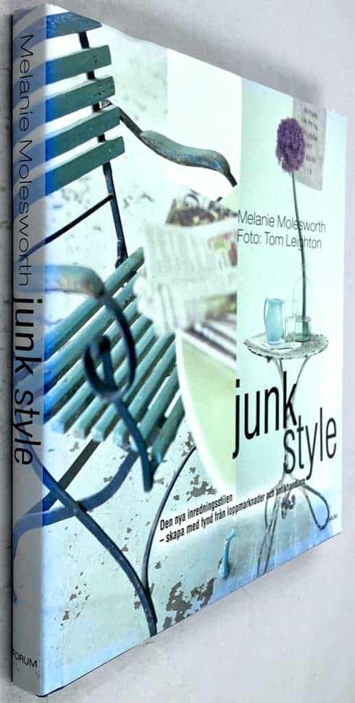 Meanie Molesworth ; Tom Leighton : Junk style - Den nya inredningsstilen - skapa med fynd från loppmarknader och antikhandlare -