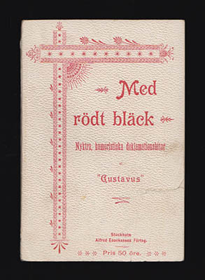 Med rödt bläck. Nyktra humoristiska deklamationsbitar af 'Gustavus'