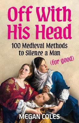 Megan Coles : Off With His Head