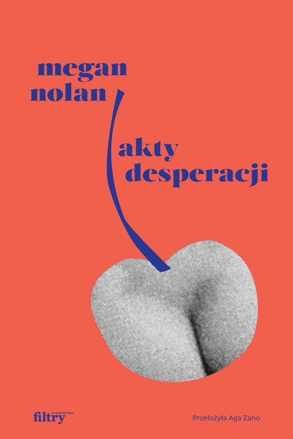 Megan Nolan : Akty desperacji