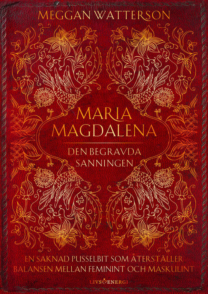 Meggan Watterson : Maria Magdalena : den begravda sanningen - en saknad pusselbit som återställer balansen mellan feminint och maskulint