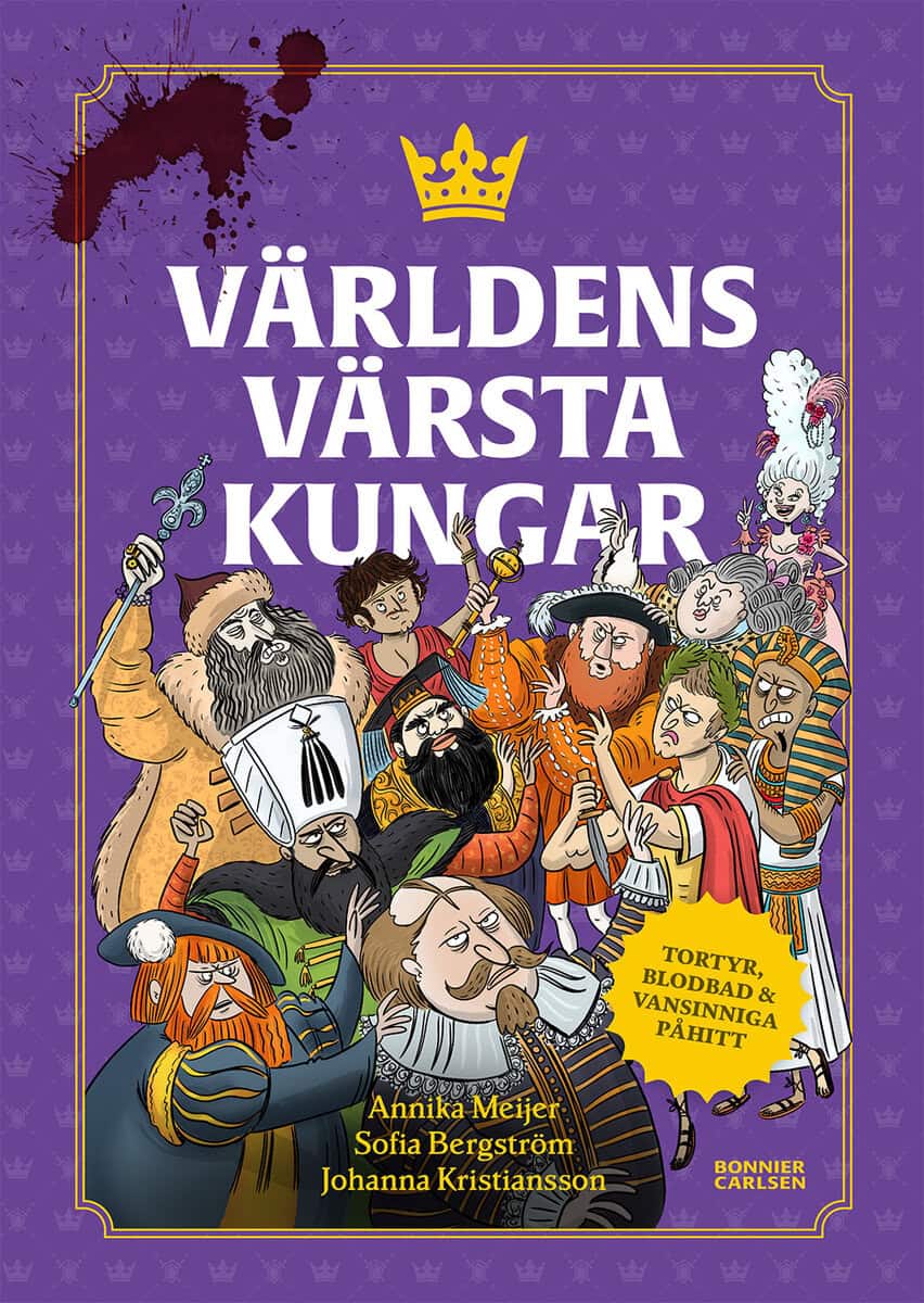 Meijer, Annika ; Bergström, Sofia : Världens värsta kungar