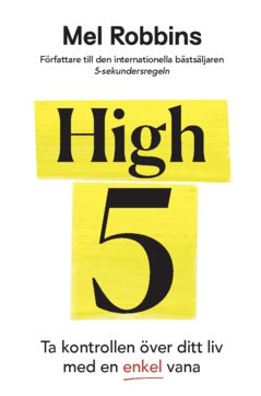 Mel Robbins : High 5 : ta kontroll över ditt liv med en enkel vana