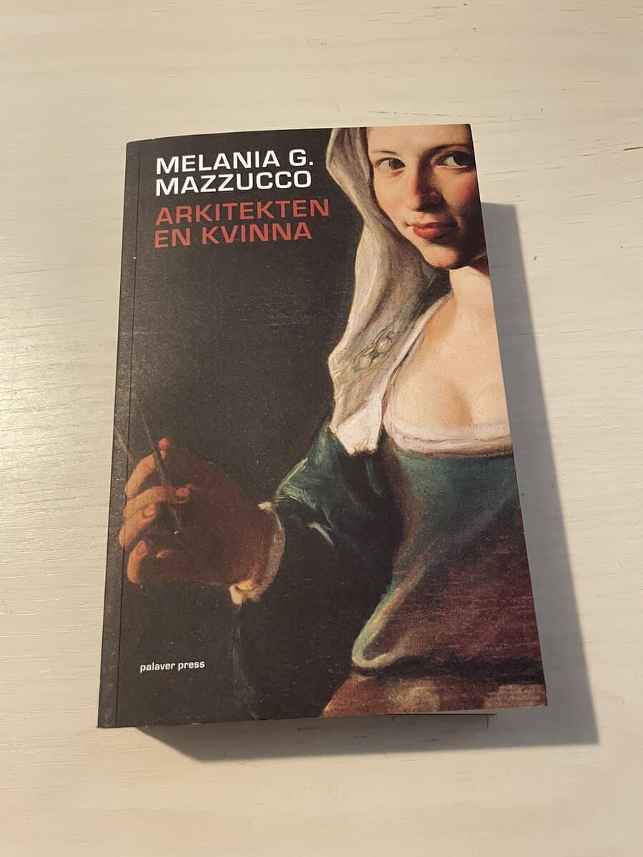 Melania G. Mazzucco : Arkitekten. En kvinna