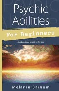 Melanie Barnum : Psychic abilities for beginners - awaken your intuitive senses