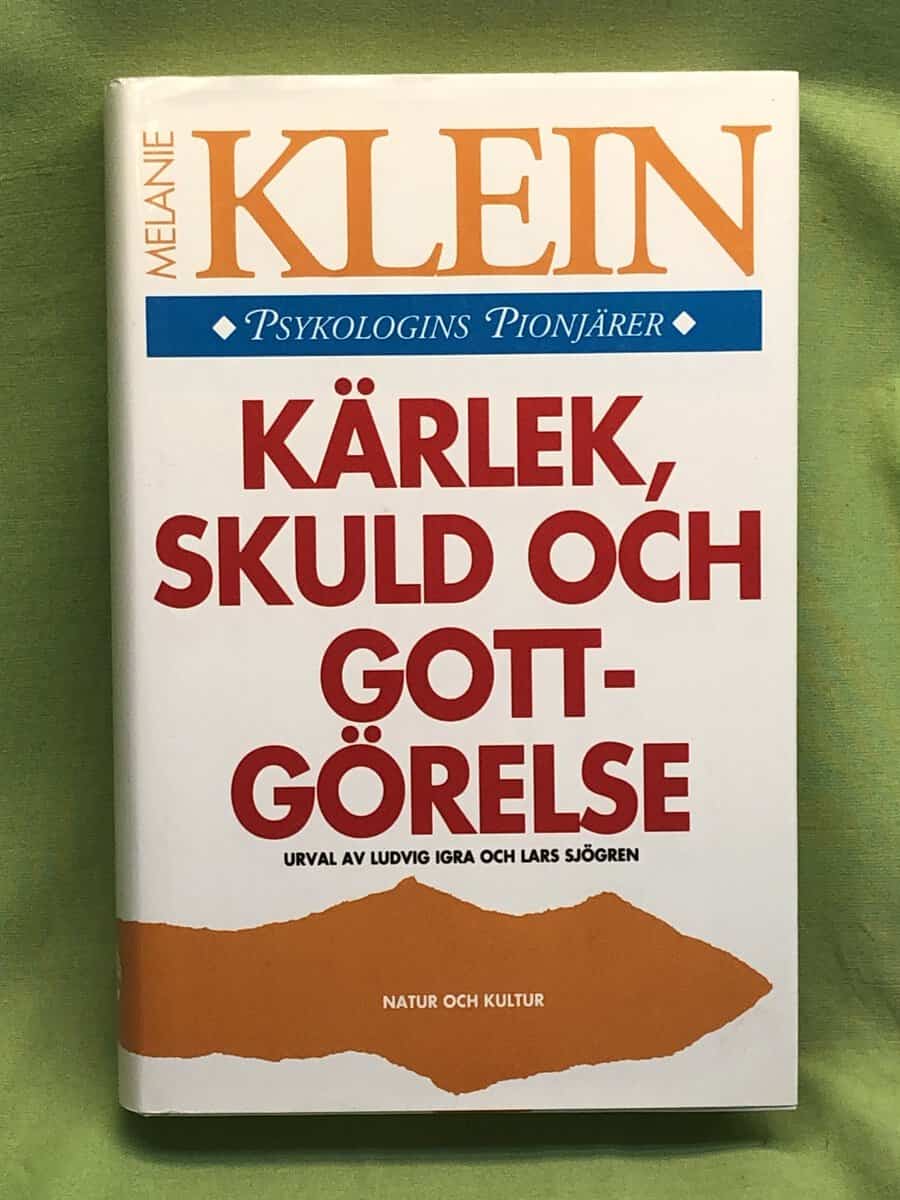 Melanie Klein : Kärlek, skuld och gottgörelse