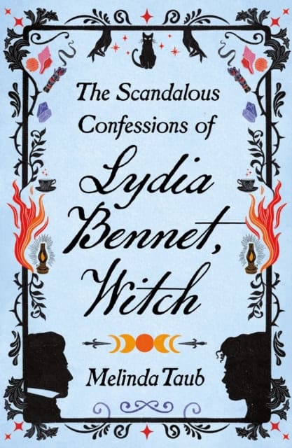 Melinda Taub : The Scandalous Confessions of Lydia Bennet, Witch