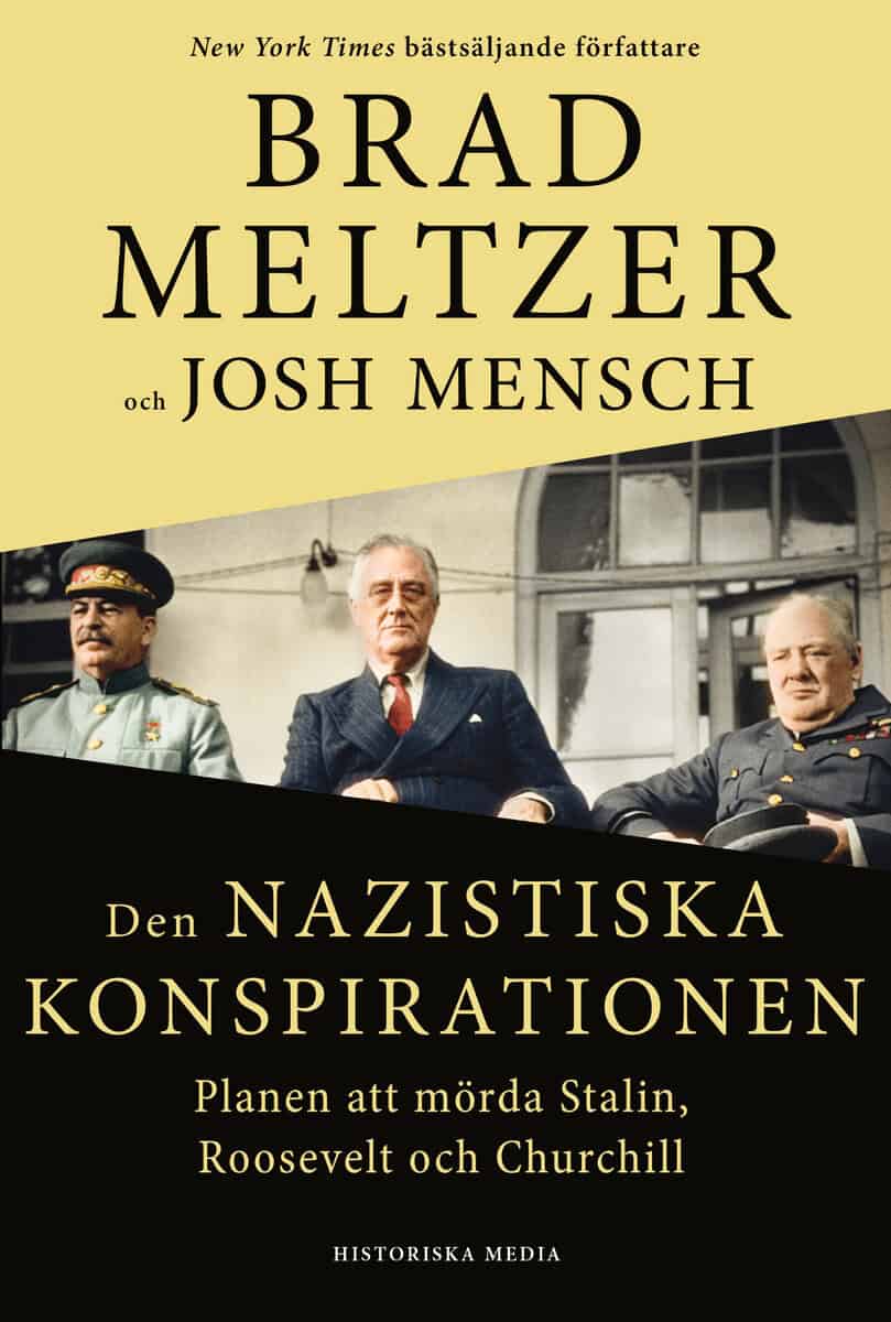 Meltzer, Brad ; Mensch, Josh : Den nazistiska konspirationen : planen att mörda Stalin, Roosevelt och Churchill