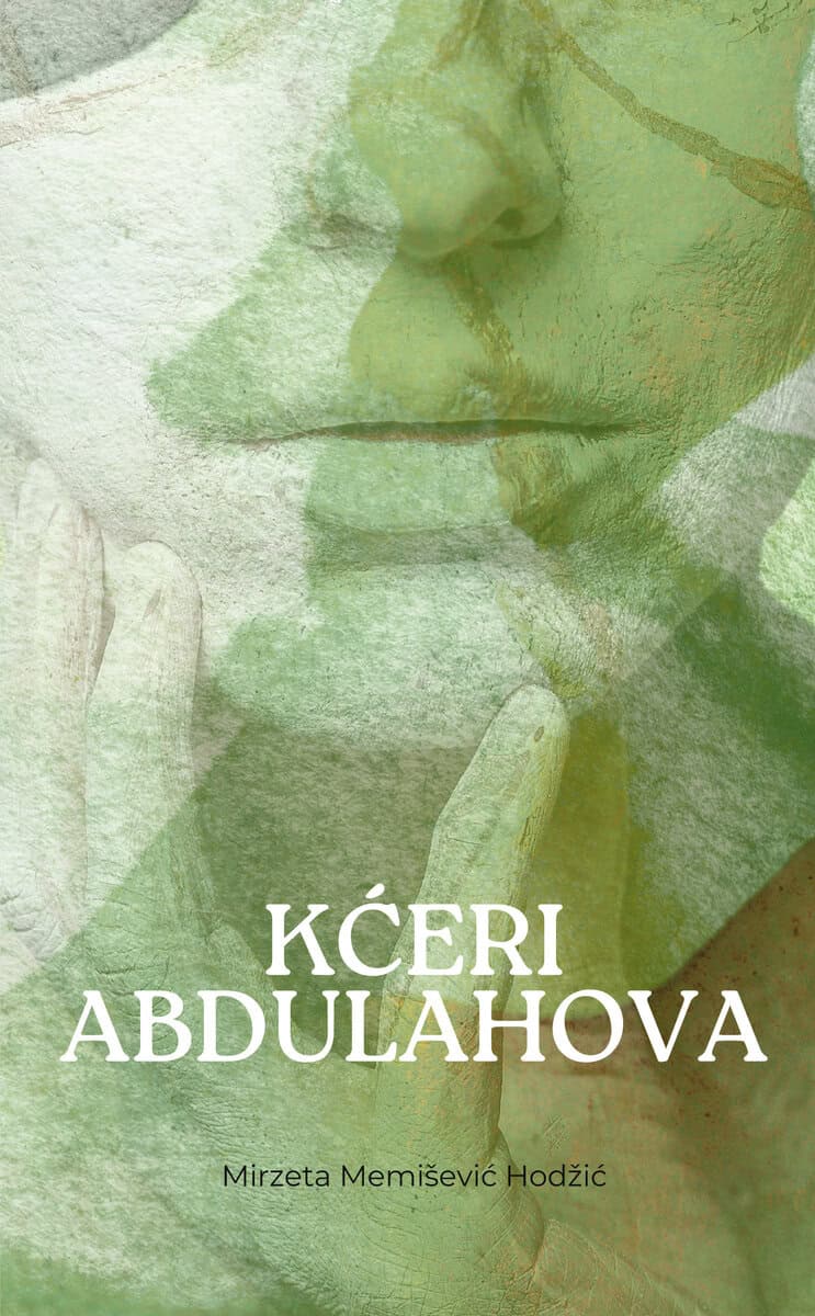 Memisevic Hodzic Mirzeta : Kćeri Abdulahova