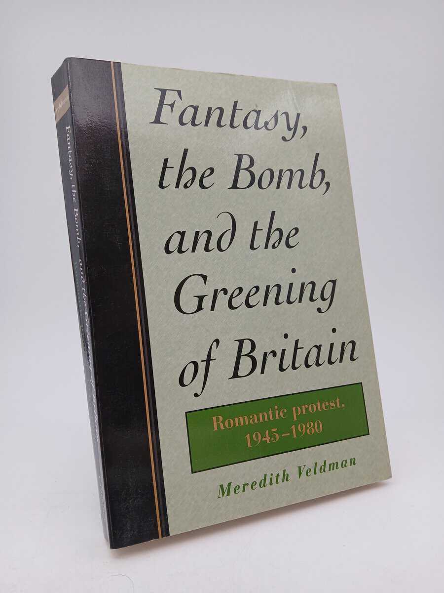 Meredith Veldman : Fantasy, the bomb and the greening of Britain