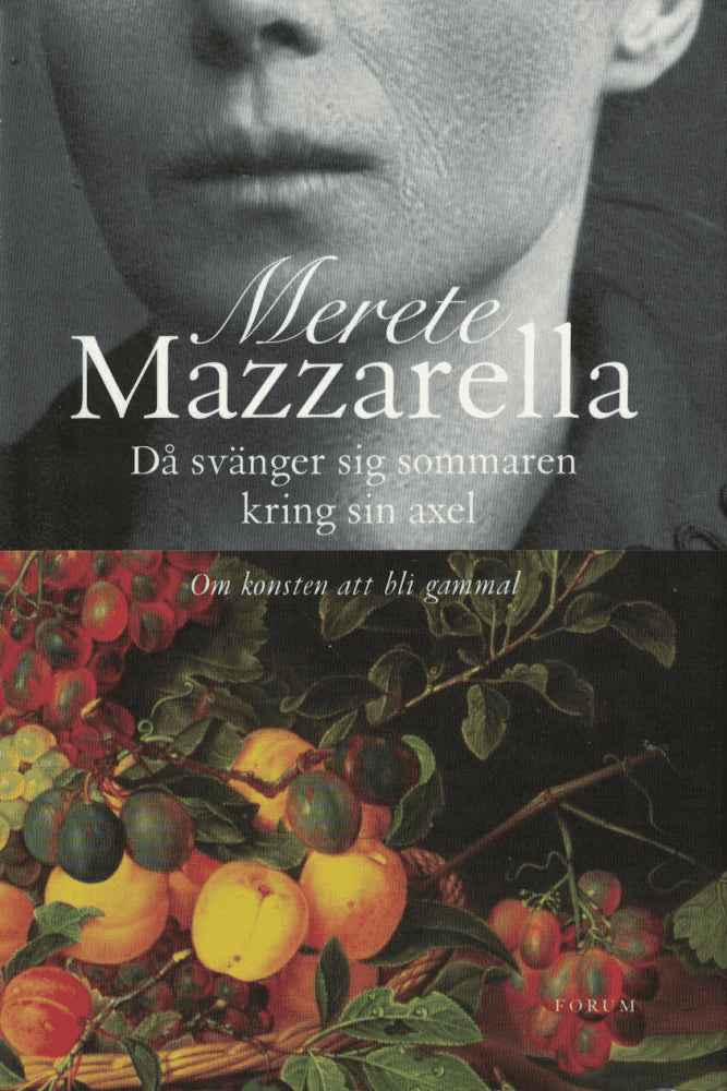 Merete Mazzarella : Då svänger sig sommaren kring sin axel