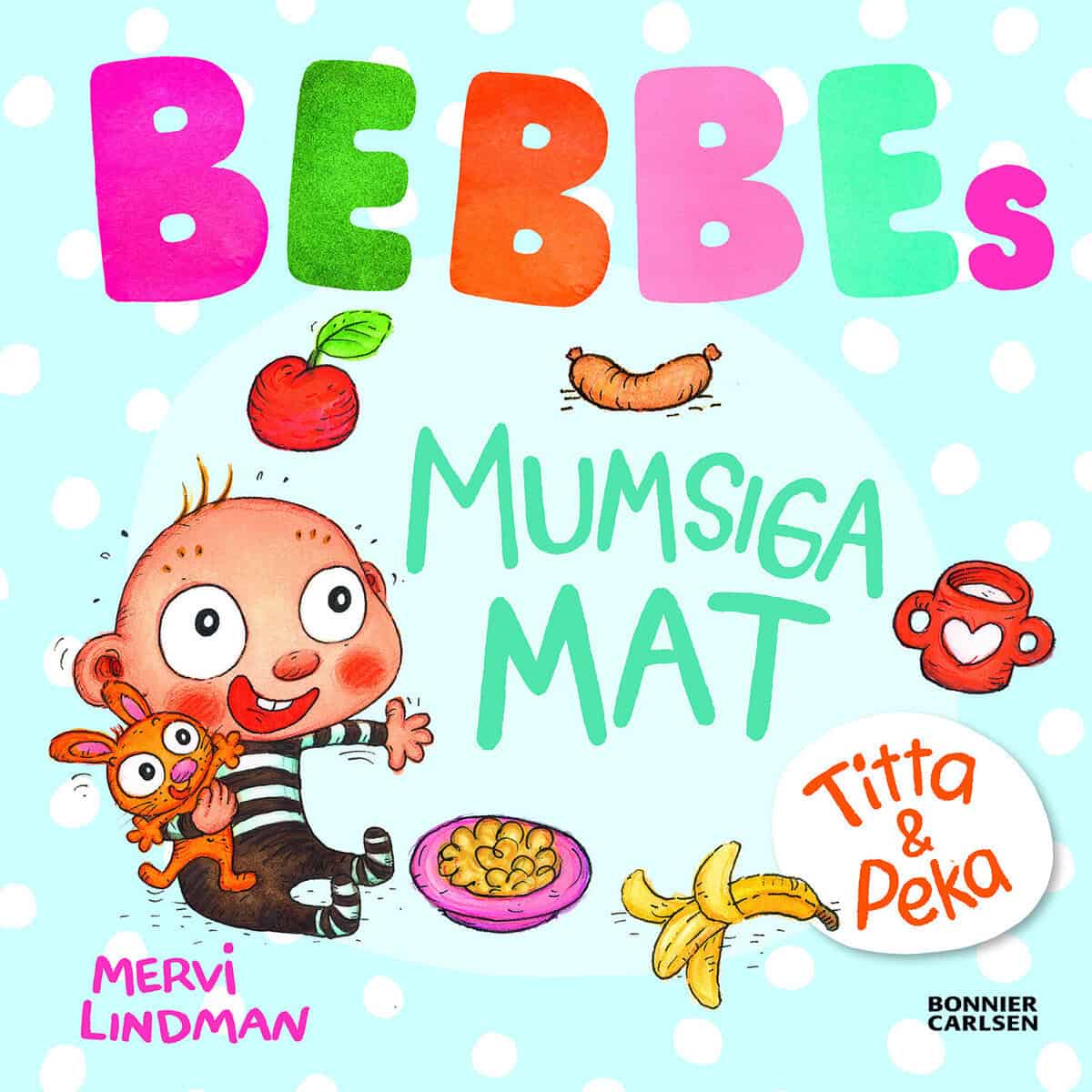 Mervi Lindman : Bebbes  mumsiga mat