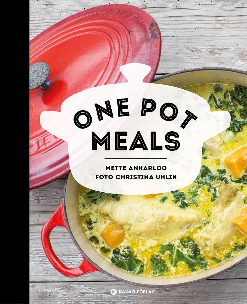 Mette Ankarloo : One pot meals