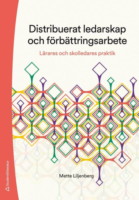 Mette Liljenberg : Distribuerat ledarskap och förbättringsarbete : lärares och skolledares praktik