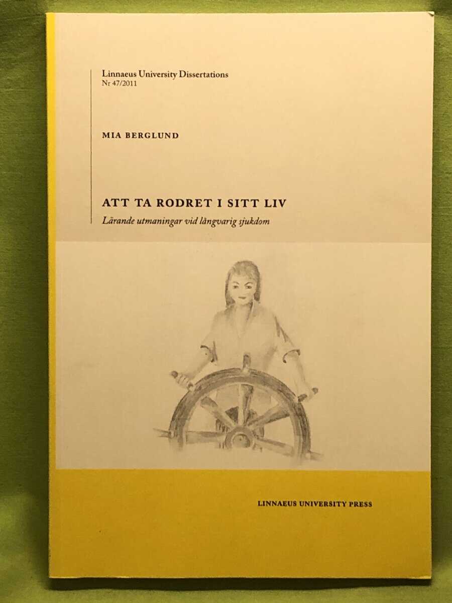 Mia Berglund : Att ta rodret i sitt liv lärande utmaningar vid långvarig sjukdom