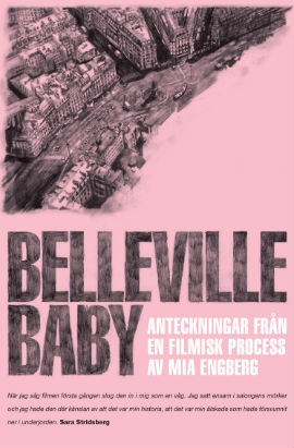 Mia Engberg : Belleville Baby : anteckningar från en filmisk process