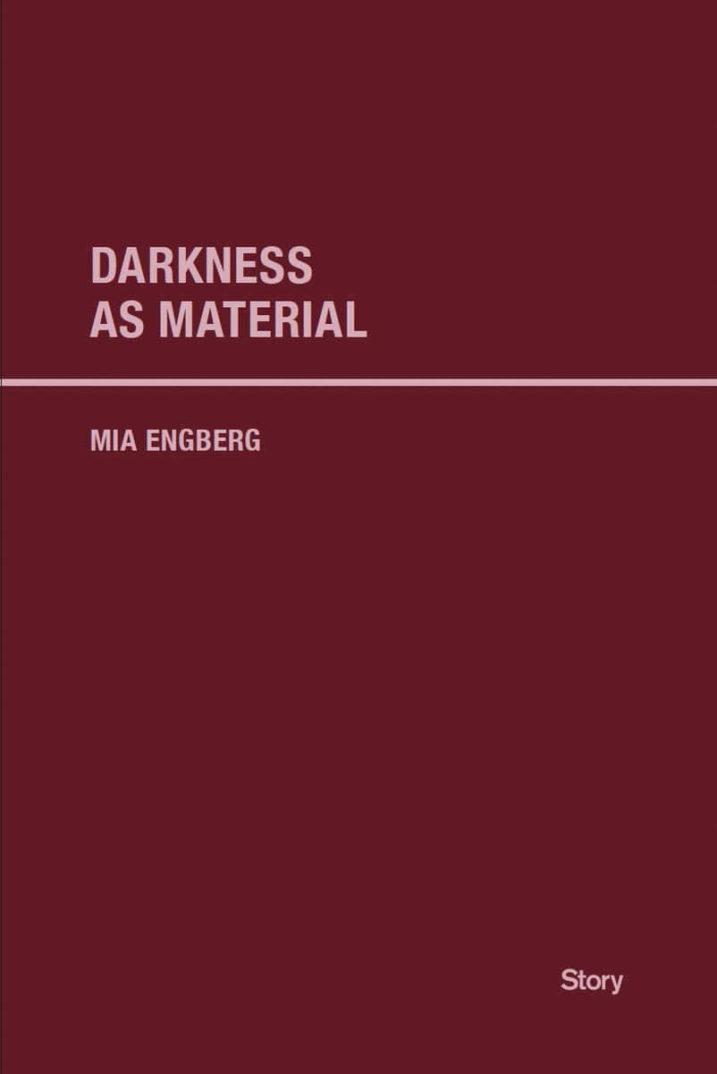 Mia Engberg : Darkness as Material