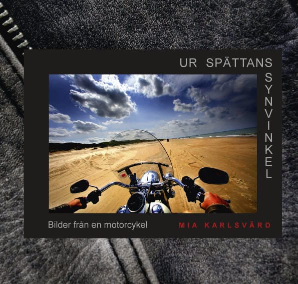 Mia Karlsvärd : Ur spättans synvinkel : bilder från en motorcykel
