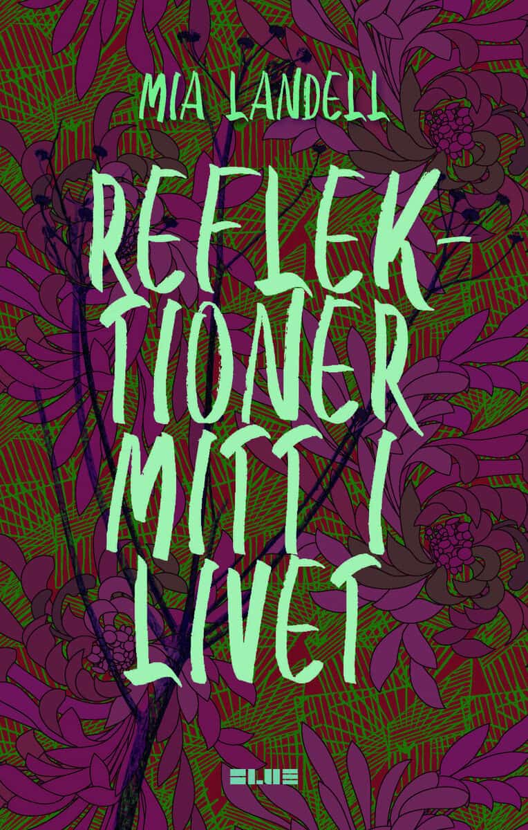Mia Landell : Reflektioner mitt i livet