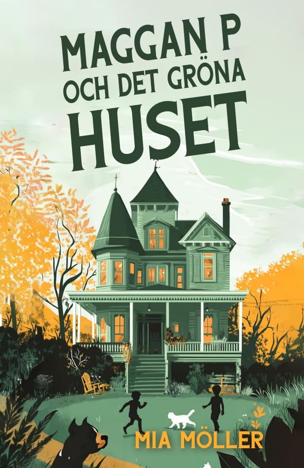 Mia Möller : Maggan P och det gröna huset