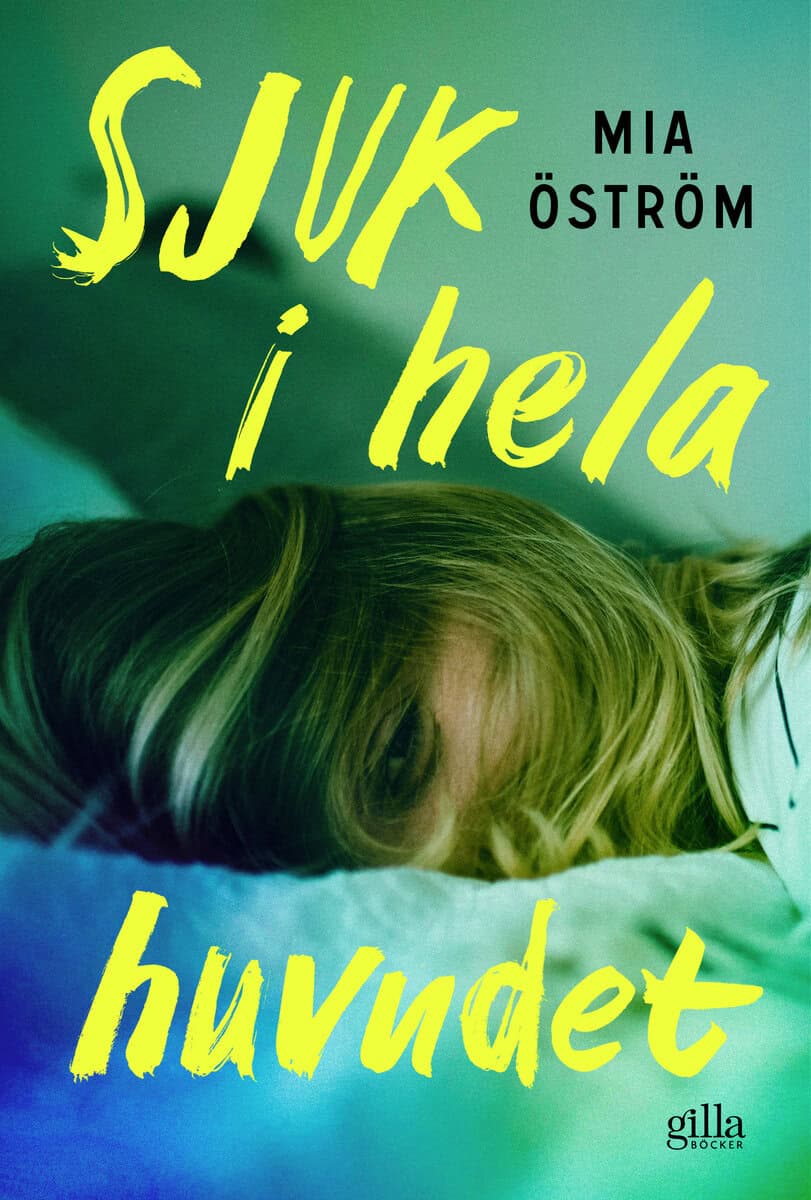 Mia Öström : Sjuk i hela huvudet