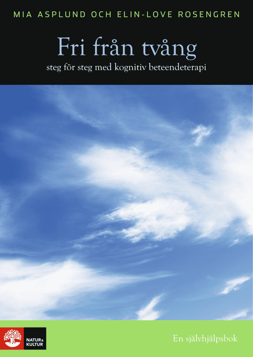 Asplund, Mia ; Rosengren, Elin-Love : Fri från tvång : steg för steg med kognitiv beteendeterapi