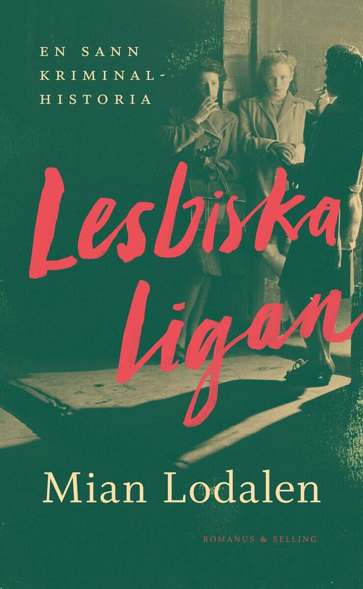 Mian Lodalen : Lesbiska ligan : en sann kriminalhistoria