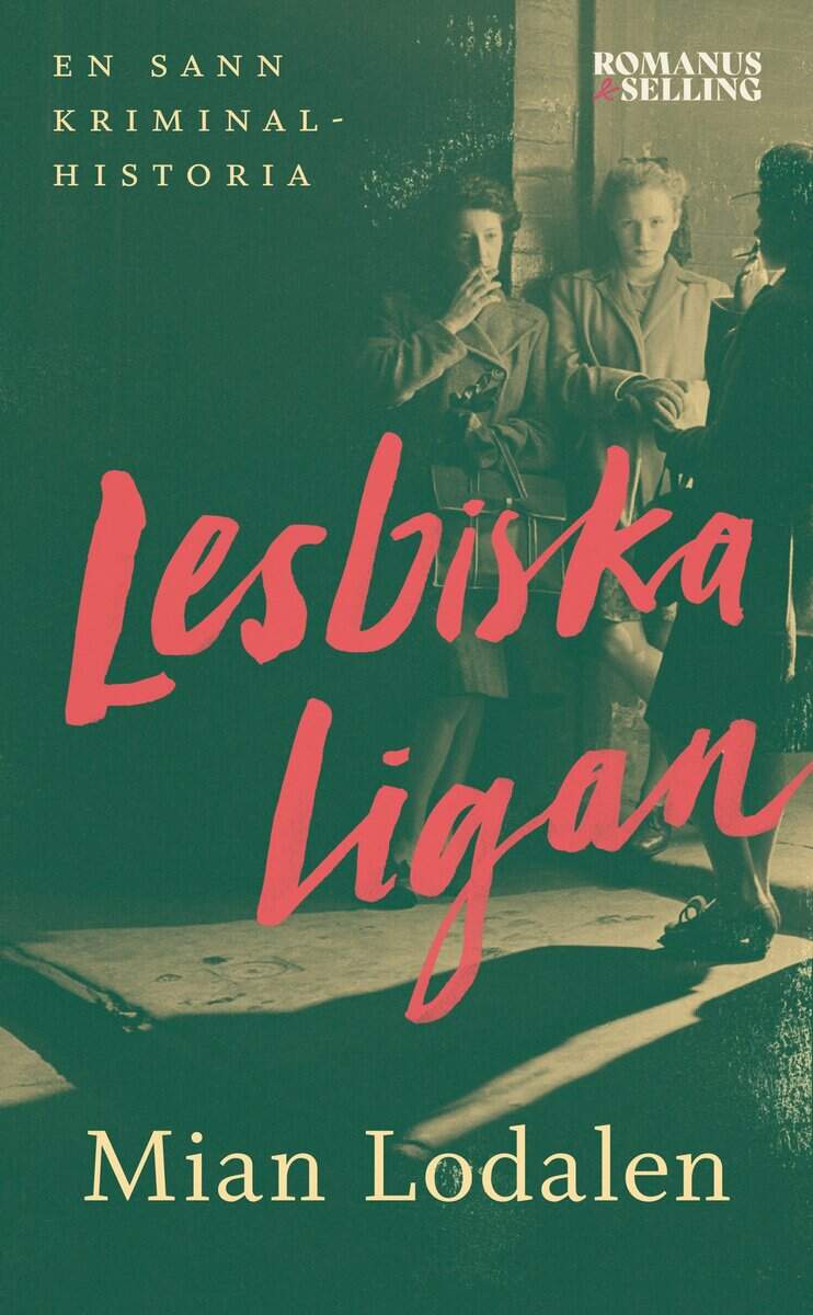 Mian Lodalen : Lesbiska ligan : en sann kriminalhistoria