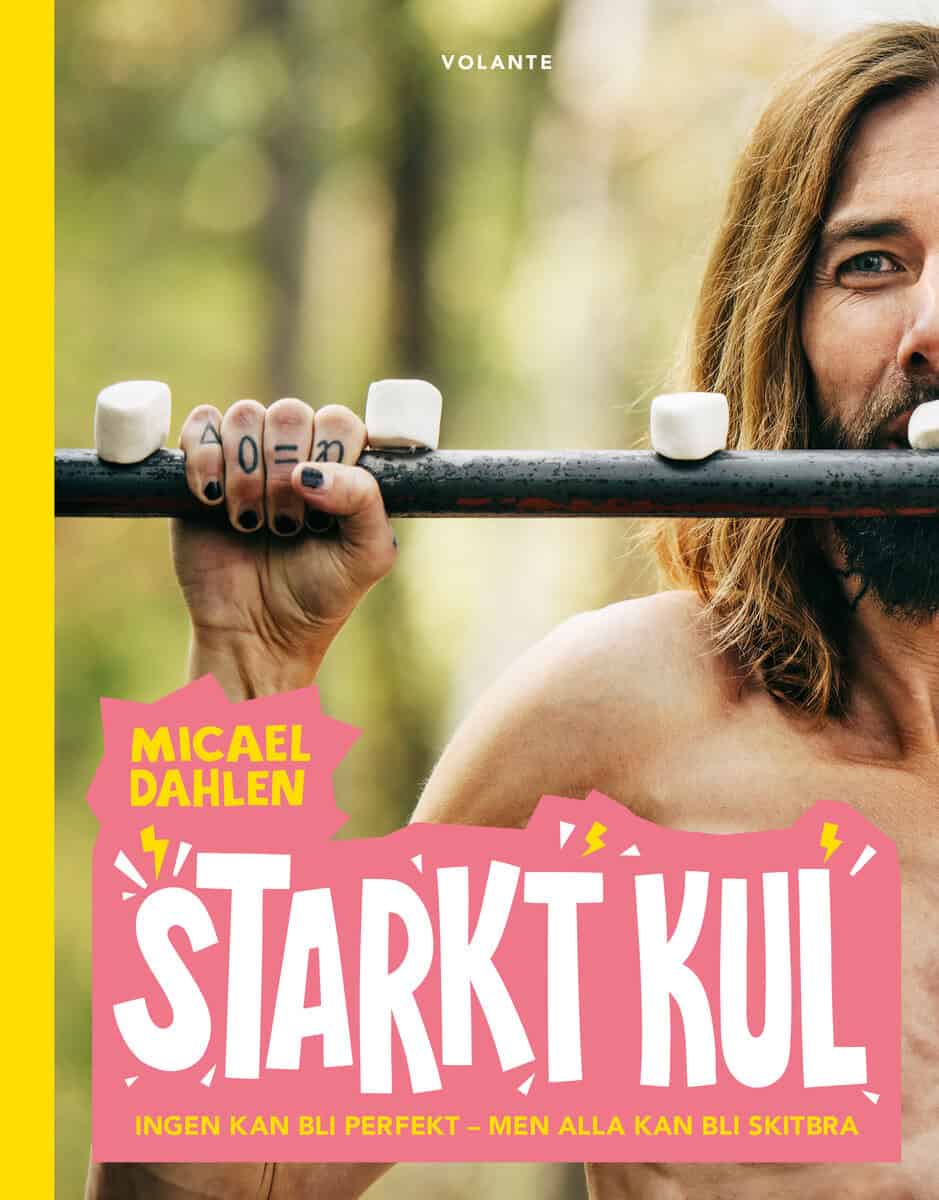 Micael Dahlen : Starkt kul : ingen kan bli perfekt - men alla kan bli skitbra