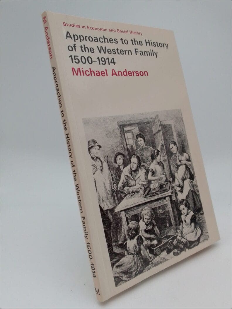 Michael Anderson : Approaches to the history of the Western family, 1500-1914