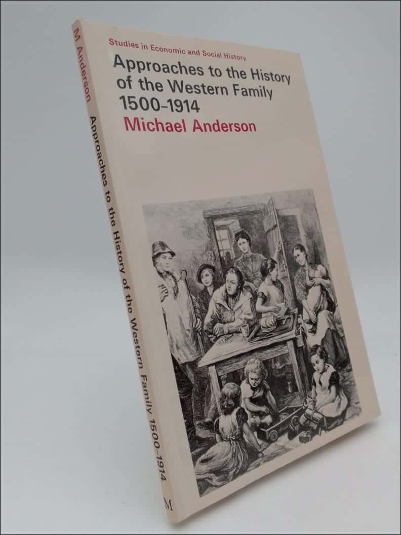 Michael Anderson : Approaches to the history of the Western family, 1500-1914