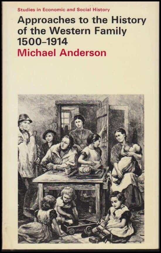 Michael Anderson : Approaches to the History of the Western Family 1500-1914