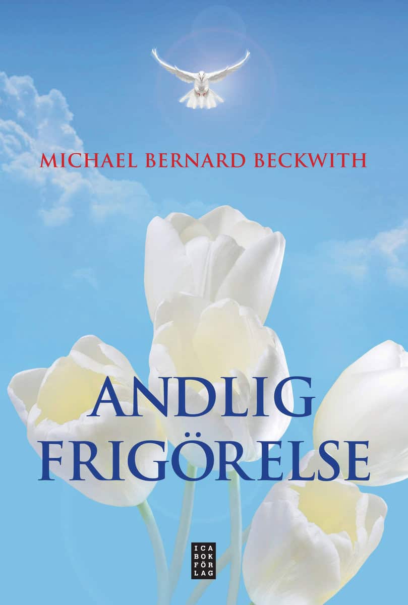 Michael Bernard Beckwith : Andlig frigörelse : väck din inre intelligens