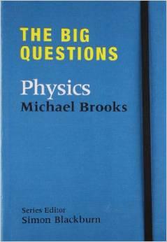Michael Brooks : The Big Questions Physics