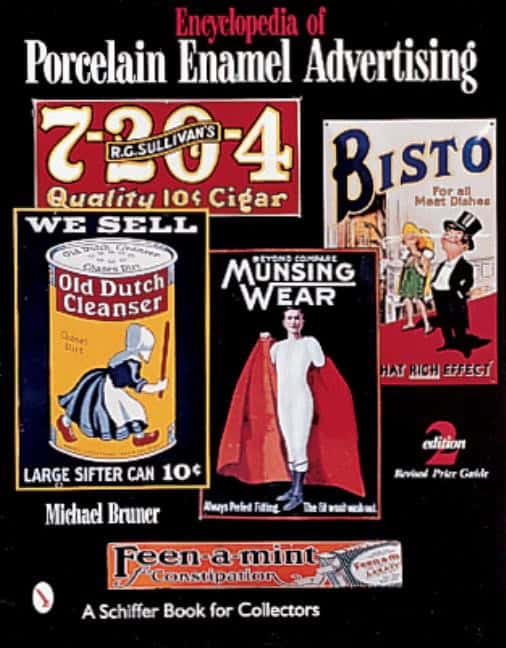 Michael Bruner : Encyclopedia Of Porcelain Enamel Advertising