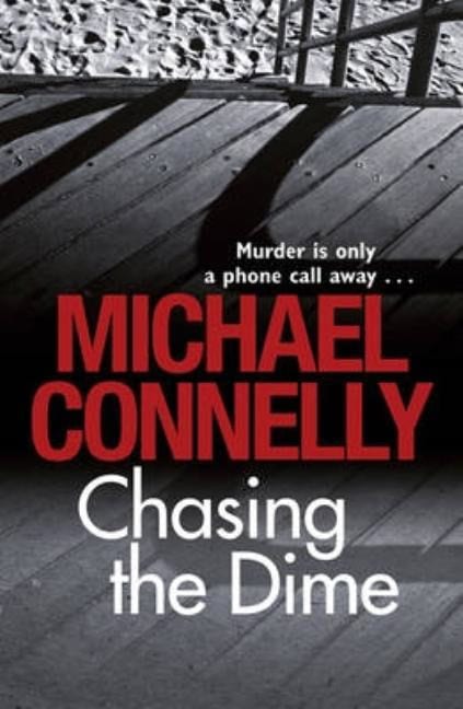 Michael Connelly : Chasing The Dime