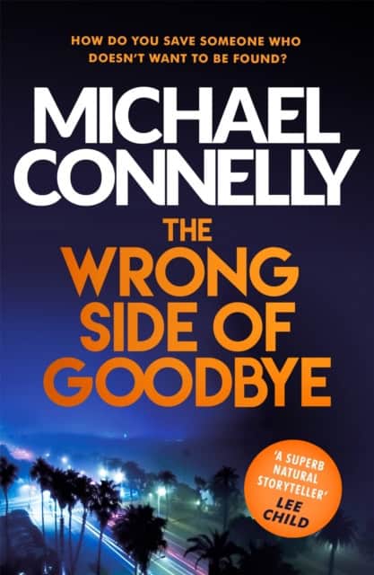 Michael Connelly : Wrong side of goodbye