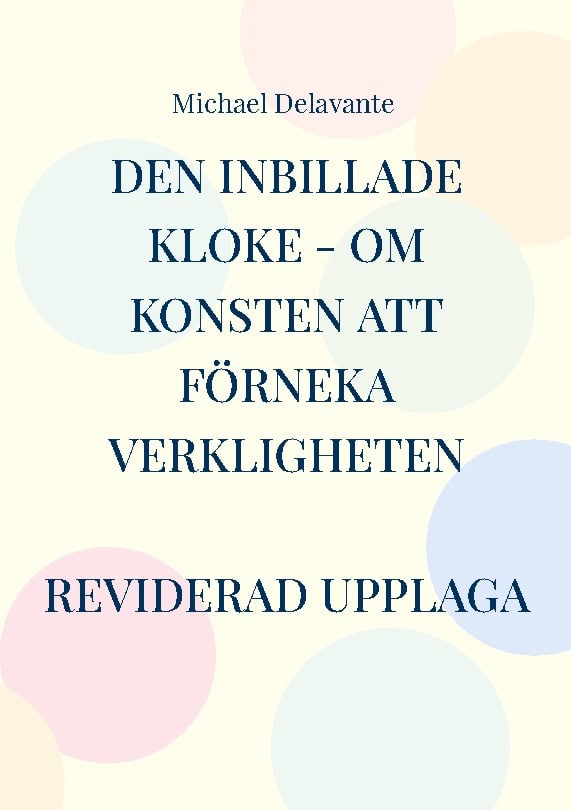Michael Delavante : Den inbillade kloke : om konsten att förneka verkligheten